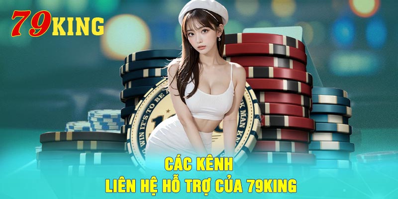 Các kênh liên hệ hỗ trợ của 79King