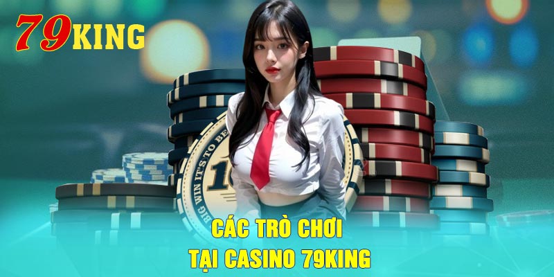 Các trò chơi tại Casino 79King