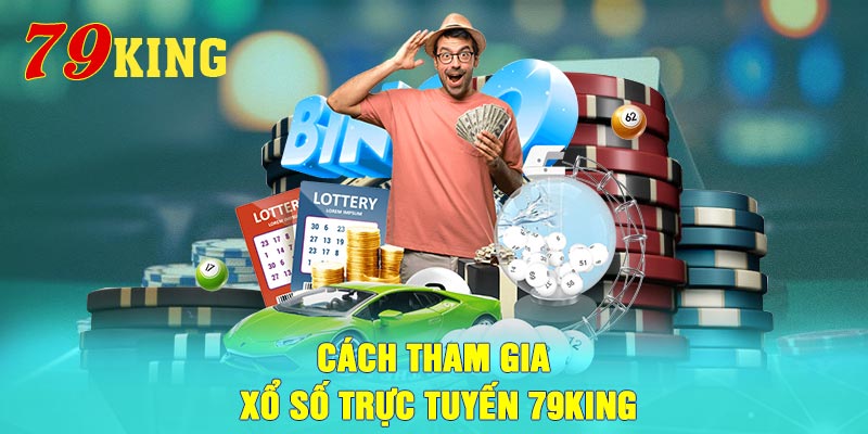 Cách tham gia xổ số trực tuyến 79King