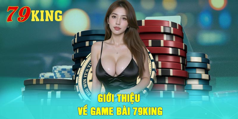 Giới thiệu về game bài 79King